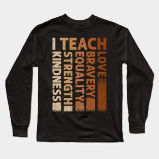 I Teach Bravery Love Equality Strength Kindness Long Sleeve T-Shirt